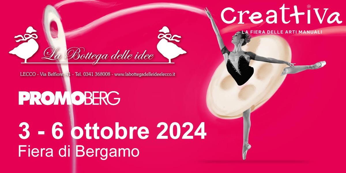 Creattiva Bergamo - Fiera Nazionale delle Arti Manuali